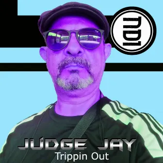 Trippin Out by Judge Jay