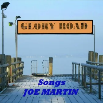 Glory Road Songs by Joe Martin