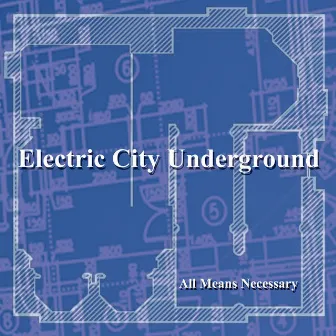 All Means Necessary by Electric City Underground