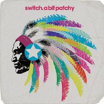 A Bit Patchy (Remixes) by Switch