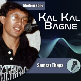 Kal Kal Bagne by Samrat Thapa