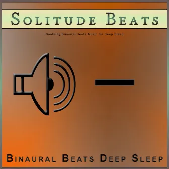 Solitude Beats: Soothing Binaural Beats Music for Deep Sleep by Binaural Beats Universe