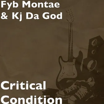 Critical Condition by FYB MONTAE