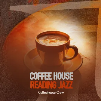 Coffee House Reading Jazz by Coffeehouse Crew