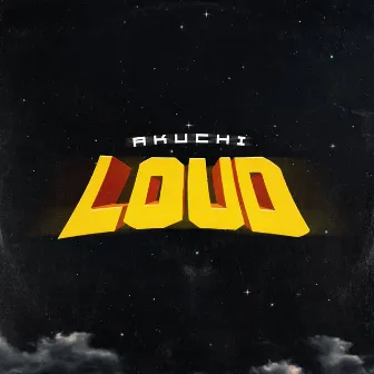 Loud by Akuchi