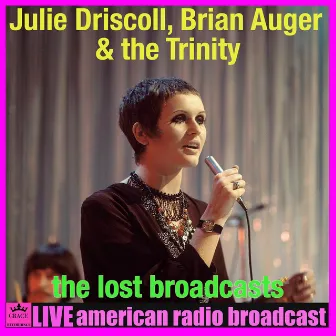 The Lost Broadcasts (Live) by Julie Driscoll