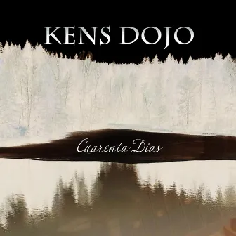 Cuarenta Dias by Kens Dojo