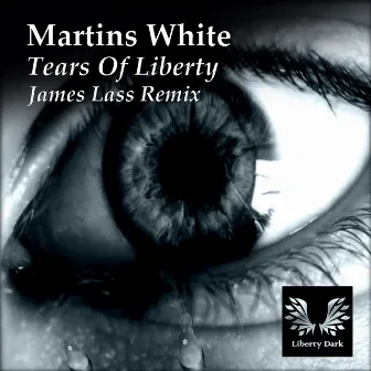 Tears Of Liberty (James Lass Remix) by Martins White