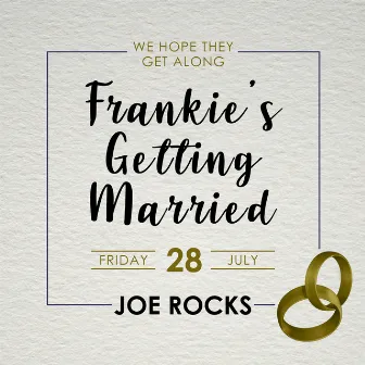 Frankie's Getting Married by Joe Rocks