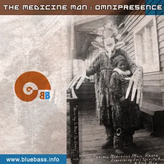 Omnipresence by The Medicine Man