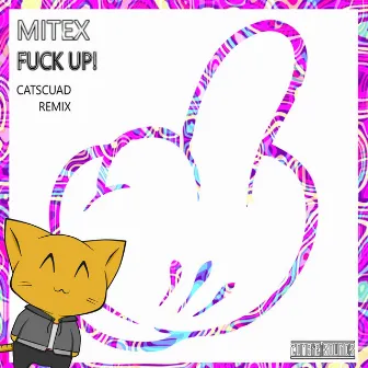 Fuck Up! (Catscu Remix) by MITEX