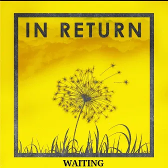 Waiting by In Return