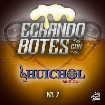 Echando Botes Bol. 2 by Huichol Musical