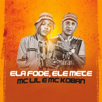 Ela Fode, Ele Mete by MC Koban