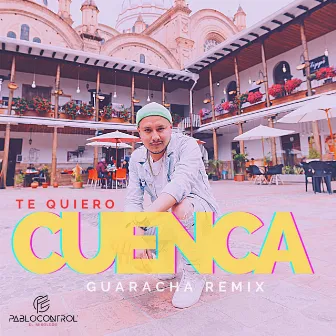 Te Quiero Cuenca (Radio Edit) by Pablo Control