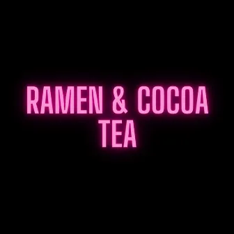 RAMEN & COCOA TEA by Temptress