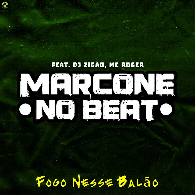 Fogo Nesse Balão (feat. MC Roger & Dj Zigão)