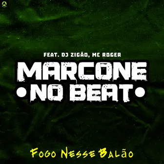 Fogo Nesse Balão by Marcone No Beat