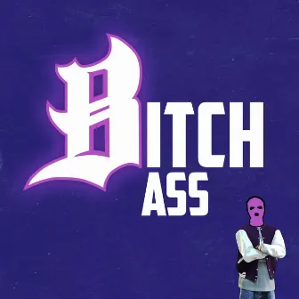 Bitch Ass by Lower