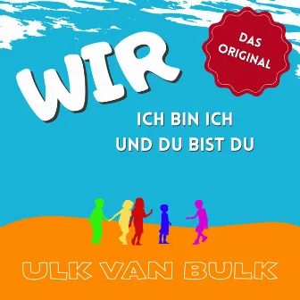 Wir, ich bin ich und du bist du (Das Original) by Ulk Van Bulk