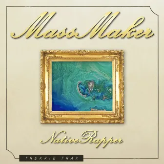 Mass Maker EP by Native Rapper