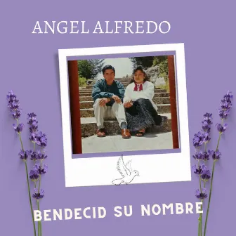 Bendecid su Nombre by Angel Alfredo