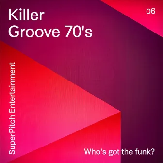 Killer Groove 70's - Who's Got the Funk? by Pierre Terrasse