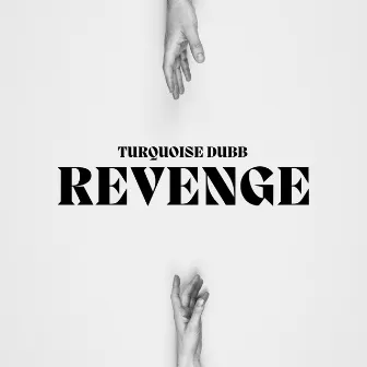 REVENGE by TurQuoise Dubb