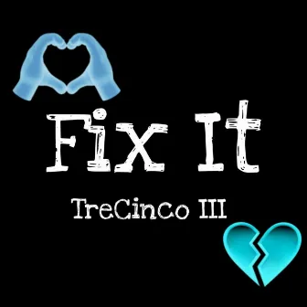 Fix It by TreCinco III