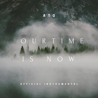 Our Time Is Now by ATG