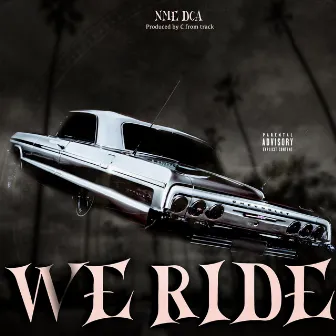 We Ride by NME DCA