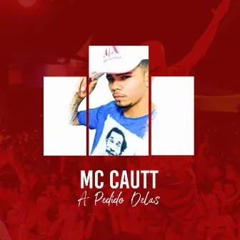 A Pedido Delas by Mc Cautt