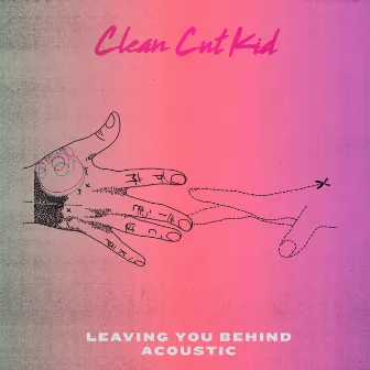 Leaving You Behind (Acoustic) by Clean Cut Kid