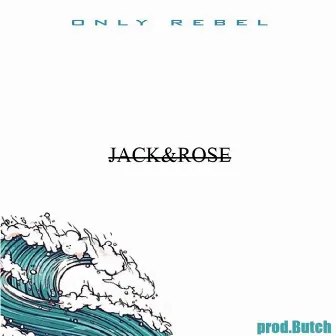 Jack & Rose by Butch