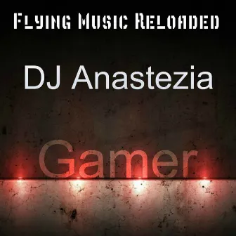 Gamer by DJ Anastezia