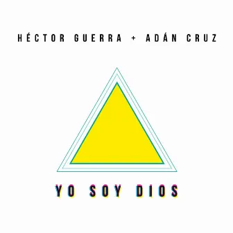 Yo soy Dios by Héctor Guerra