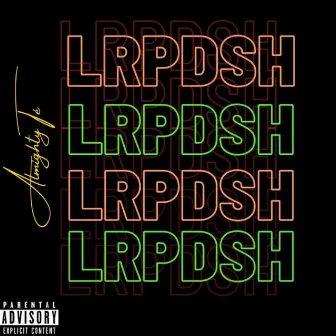 LRPDSH by Almighty Te'