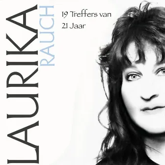 19 Treffers Van 21 Jaar by Laurika Rauch