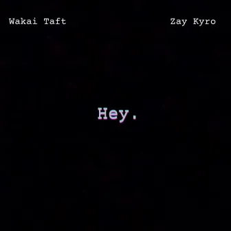 Hey by Wakai Taft