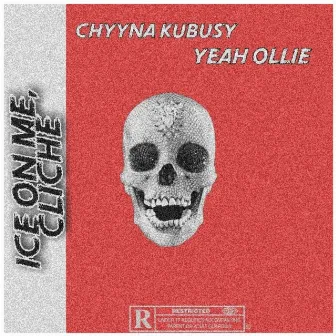 Ice On Me, Clichè by Chyyna KuBusy