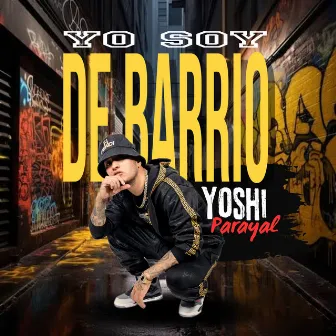 Yo Soy de Barrio by Yoshi Parayal