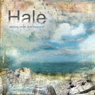 Above, Over and Beyond by Hale