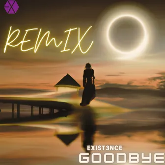 Goodbye (Remix) by Exist3nce