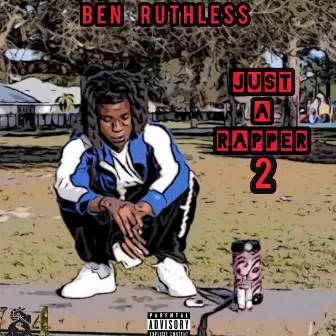 Just A Rapper 2 by Ben Ruthless