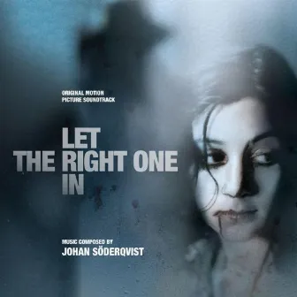 Let the Right One In (Original Motion Picture Soundtrack) by Johan Söderqvist