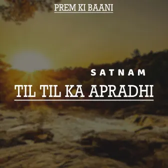 Til Til Ka Apradhi by Satnam