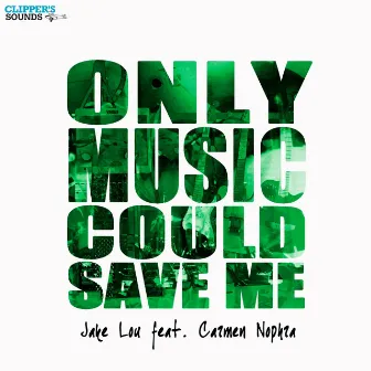 Only Music Could Save Me (feat. Carmen Nophra) by Jake Lou