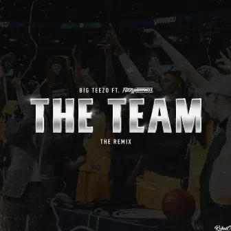 The Team (The Remix) by Big Teezo