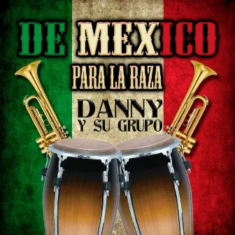 De Mexico Para La Raza by Danny Y Su Grupo