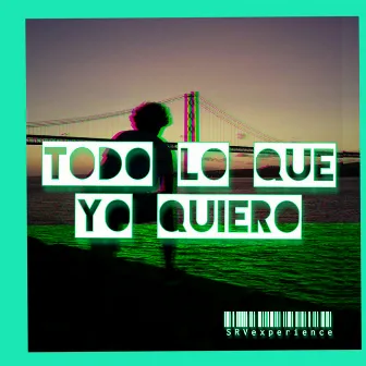 Todo Lo Que Yo Quiero by SRVexperience